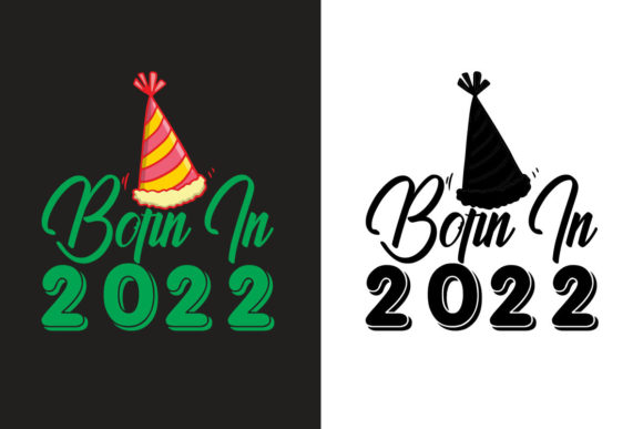 Born in 2022 New Year Graphics for T-Shirt Designs