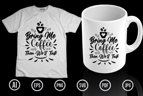 Bring Me Coffee Then We’ll Talk Graphics