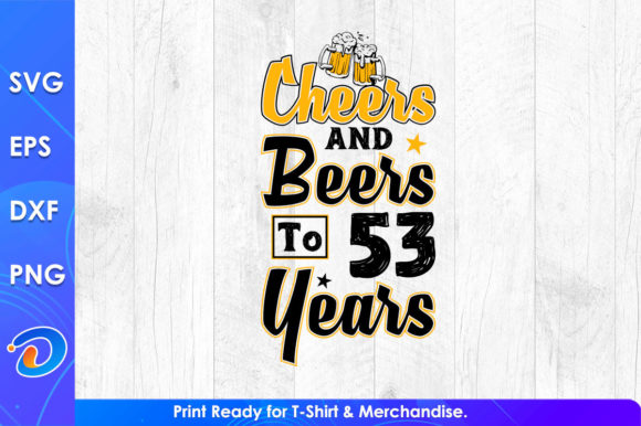 Cheers and Beers to 53 Years Birthday Graphics