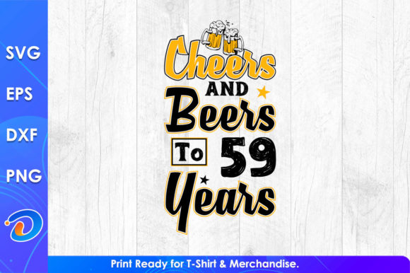 Cheers and Beers to 59 Years Graphics & T-Shirt Designs