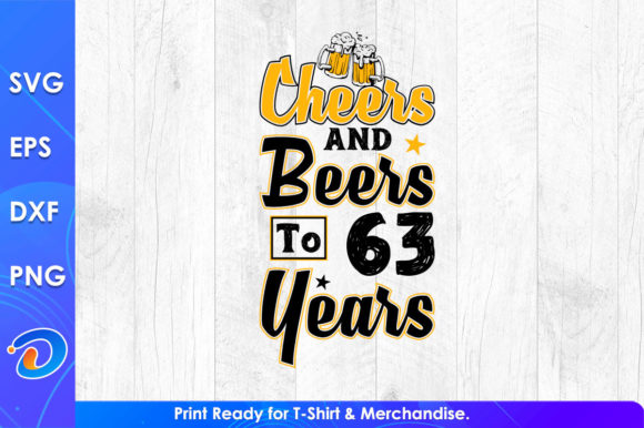 Cheers and Beers to 63 Years Graphics & T-Shirt Designs