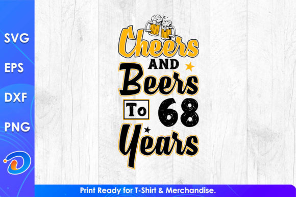 Cheers and Beers to 68 Years Graphics & T-Shirt Designs
