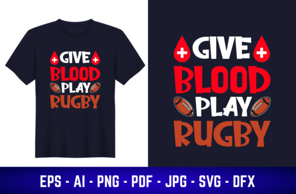 Give Blood Play Rugby T-Shirt Designs & Graphics