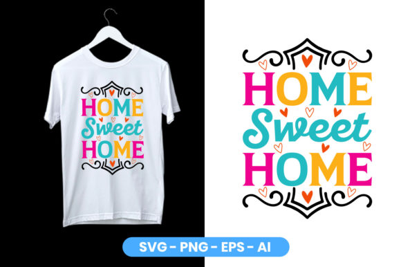 Home Sweet Home Graphics for T-Shirt Designs