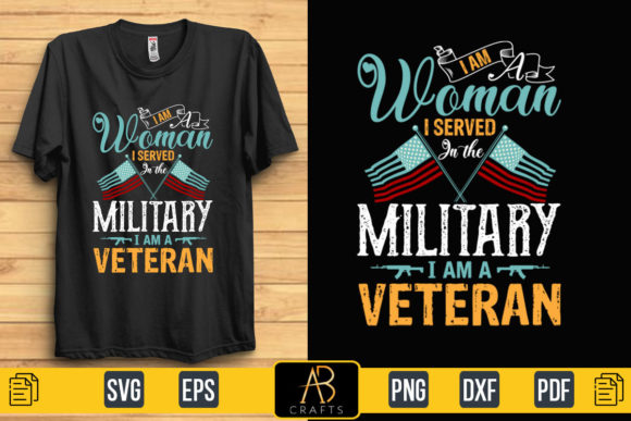 I Am a Woman I Served T-Shirt Graphics