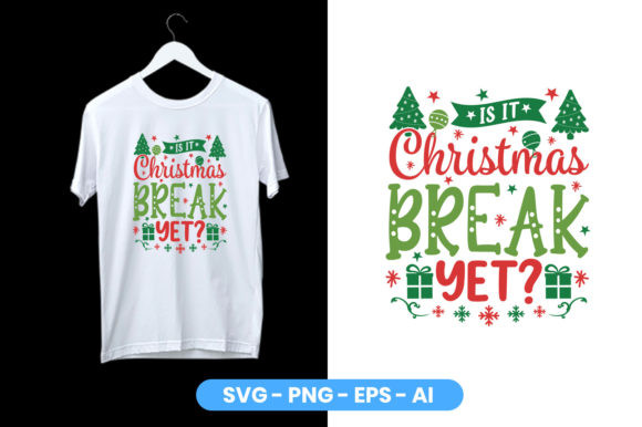 Is It Christmas Break Yet? T-Shirt Design Graphics