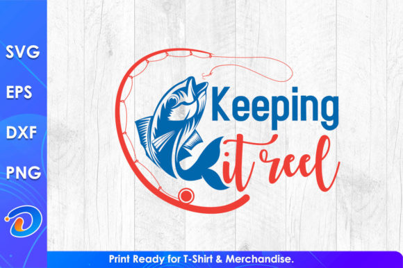 Keeping It Reel Fishing SVG File: Graphics for T-Shirt Designs